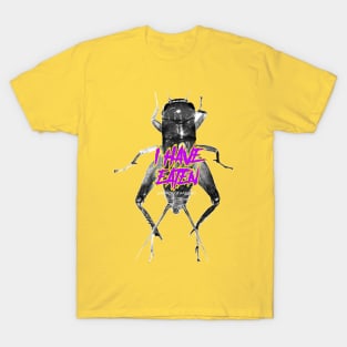 i have eaten CRICKET BUG T-Shirt